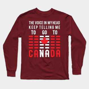 GO TO CANADA T SHIRT TRAVELS MOTIVATIONAL QUOTES Long Sleeve T-Shirt